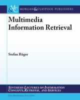 Multimedia Information Retrieval (Synthesis Lectures On Information Concepts, Retrieval, And Services) 160845097X Book Cover