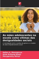 As mães adolescentes na escola como vítimas das desigualdades sociais (Portuguese Edition) 6207952901 Book Cover