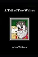 A Tale of Two Wolves: Book Three of The Gruncle Series (The Gruncle Wolf Saga) B0FFYLYR25 Book Cover