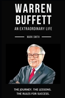 Warren Buffett: An Extraordinary Life: Follow The Journey, The Lessons, The Rules for Success 1700436708 Book Cover