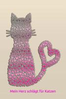 Mein Herz schl�gt f�r Katzen: liniertes Tagebuch mit 120 Seiten f�r Katzenfreunde - 6x9 Zoll - Tagebuch, Notizbuch, Schulheft uvm. 1076368115 Book Cover