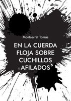 En la cuerda floja sobre cuchillos afilados 8411233510 Book Cover