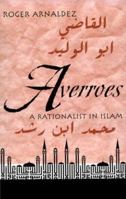 Averroes: A Rationalist in Islam 0268020086 Book Cover