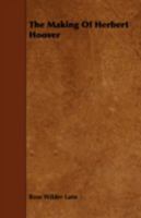 The Making of Herbert Hoover 1015965326 Book Cover