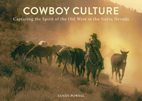 Capturing the Spirit of the Old West: Cowboy Culture in the California Sierra Nevada 1510742263 Book Cover