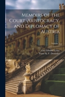 Memoirs of the Court, Aristocracy, and Diplomacy of Austria; Volume 1 102172503X Book Cover