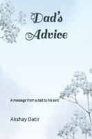 Dad’s Advice: A message from a dad to his son! B0G4WHW1Y3 Book Cover