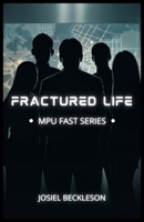 Fractured Life (MPU Fast Series) B0GTF9F1ZT Book Cover