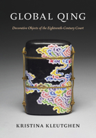 Global Qing: Decorative Objects of the Eighteenth-Century Court 0295755415 Book Cover