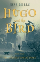 Hugo and the Bird: The Witches' Inheritance 1800460449 Book Cover