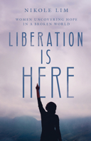 Liberation Is Here: Women Uncovering Hope in a Broken World 0830831851 Book Cover