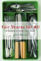 Fair Shares for All: A Memoir of Family and Food 1975789466 Book Cover