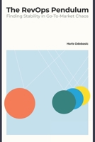 The RevOps Pendulum: Finding Stability in Go-to-Market Chaos 9090398813 Book Cover