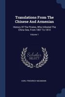 Translations From The Chinese And Armenian: History Of The Pirates, Who Infested The China Sea, From 1807 To 1810; Volume 1 1017844186 Book Cover