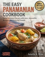 The Easy Panamanian Cookbook: Savor Isthmus Flavors with 100+ Accessible Recipes and Colorful Visuals (Authentic World Cuisine Made Easy) B0HBSYBR6W Book Cover