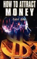 How to Attract Money 1578989701 Book Cover