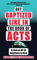Get Baptized: Like in the Book of Acts B098RS8B6J Book Cover
