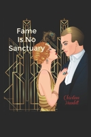 Fame Is No Sanctuary 165668859X Book Cover