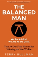 Balanced Man : We Are All God, and We Are All the Devil 1968668160 Book Cover