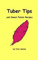 Tuber Tips: and sweet potato recipes 1946397059 Book Cover