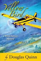 Yellow Bird: A Webb Sayer Mystery 1545038112 Book Cover