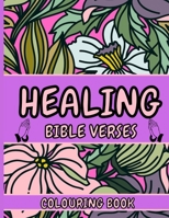Healing Bible Verses Colouring Book: Bible Verses Gifts for Women - Christian Colouring Books - Inspirational Bible Quotes for Women B08ZBRK887 Book Cover