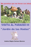 VISITA LA PARA�SO III "Jard�n de las Hadas": �No permitas que me lleven con ellas! 1091687846 Book Cover