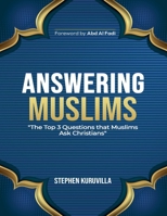 Answering Muslims: The Top 3 Questions Muslims Ask Christians B0GWH3FPF8 Book Cover