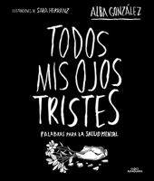 Todos mis ojos tristes. Palabras para la salud mental (Spanish Edition) 8419982121 Book Cover
