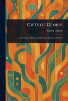 Gifts of Genius: A Miscellany of Prose and Poetry 1499654359 Book Cover