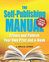 The Self-Publishing Manual: Create and Publish Your Own Print and e-Book 1791870643 Book Cover