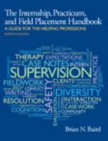 Internship, Practicum, and Field Placement Handbook: A Guide for the Helping Professions 0131181165 Book Cover