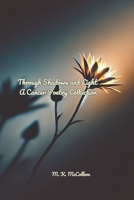Through Shadows and Light: A Cancer Poetry Collection. B0DSSSQ5BN Book Cover