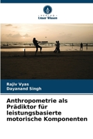 Anthropometrie als Prädiktor für leistungsbasierte motorische Komponenten (German Edition) 6208572150 Book Cover