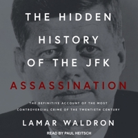 The Hidden History of the JFK Assassination: The Definitive Account of the Most Controversial Crime of the Twentieth Century B08Z2J472P Book Cover