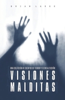 Visiones Malditas: Una colección de cuentos de terror y ciencia ficción 1077106661 Book Cover