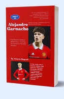 Alejandro Garnacho: From Rosario's Streets to Global Glory – Unveiling the Journey of a Versatile Sensation B0CPPMMZL2 Book Cover