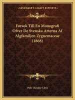 Forsok Till En Monografi Ofver De Svenska Arterna Af Algfamiljen Zygnemaceae (1868) 1168019427 Book Cover