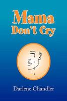 Mama, Don't Cry 1441514627 Book Cover