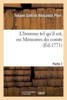 L'Homme Tel Qu'il Est, Ou Ma(c)Moires Du Comte de P A(c)Crits Par Lui-Maame Partie 1 2019619105 Book Cover
