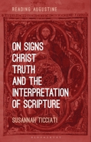 On Signs, Christ, Truth and the Interpretation of Scripture 0567682854 Book Cover