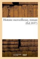 Histoire Merveilleuse, Roman 2329012160 Book Cover