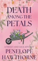 Death Among the Petals: A Violet and Sage Mystery (Serenity Bay Mysteries) B0CXDGR84F Book Cover