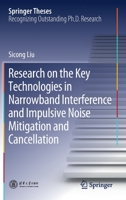 Research on the Key Technologies in Narrowband Interference and Impulsive Noise Mitigation and Cancellation 9811547238 Book Cover