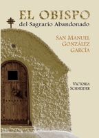 El obispo del sagrario abandonado [Paperback] Victoria Schneider [Paperback] Victoria Schneider [Paperback] Victoria Schneider [Paperback] Victoria Schneider [Paperback] Victoria Schneider [Paperback] 1594174865 Book Cover