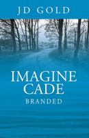 Imagine Cade: Branded 1478737360 Book Cover