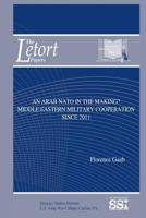 An Arab NATO in the Making?: Middle Eastern Military Cooperation Since 2011 1537608223 Book Cover