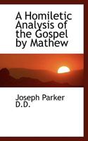 A Homiletic Analysis of the Gospel by Mathew 1016951833 Book Cover