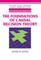 The Foundations of Causal Decision Theory 0521063566 Book Cover