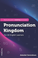 Pronunciation Kingdom: A Step-by-step Guide to Mastering Pronunciation B0BMSVSRJW Book Cover